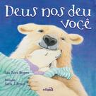Deus Nos Deu Você Deus Nos Deu Você