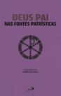 Deus Pai Nas Fontes Patrísticas