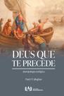 Deus que te precede Deus que te precede
