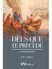 Deus que te precede