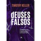 deuses Falsos Timothy Keller