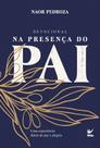 Devocional - Na Presença do Pai - 2026 - Uma Experiência Diária de Paz e Alegria