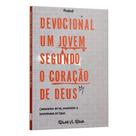 Devocional Um Jovem Segundo o Coração De Deus: Crescendo Em Fé, Propósito e Intimidade Em Deus