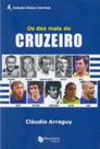 Dez mais do cruzeiro, os - MAQUINARIA EDITORA Dez mais do cruzeiro, os - MAQUINARIA EDITORA