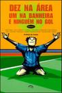 Dez na area, um na banheira e ninguem no gol - VIA LETTERA