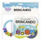 Dia a Dia do Bebê - Um Livro de Banho: Brincando Dia a Dia do Bebê - Um Livro de Banho: Brincando