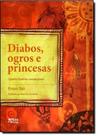 Diabos, Ogros e Princesas: Quatro Histórias Assustadoras - ARTES E OFICIOS Diabos, Ogros e Princesas: Quatro Histórias Assustadoras - ARTES E OFICIOS