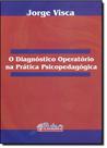 Diagnóstico Operatório na Prática Psicopedagógica, O - PULSO EDITORIAL Diagnóstico Operatório na Prática Psicopedagógica, O - PULSO EDITORIAL