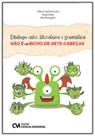 Diálogo Entre Literatura e Gramática Não é um Bicho-de-Sete-Cabeças - CIENCIA MODERNA Diálogo Entre Literatura e Gramática Não é um Bicho-de-Sete-Cabeças - CIENCIA MODERNA