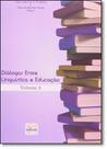 Diálogos Entre Linguística e Educação: a Linguagem em Foco: a Interlocução Continua! - Vol.2 - EDIFURB Diálogos Entre Linguística e Educação: a Linguagem em Foco: a Interlocução Continua! - Vol.2 - EDIFURB