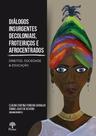 Diálogos Insurgentes Decoloniais, Fronteiriços e Afrocentrados: Direitos, Sociedade e Educação