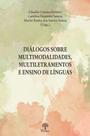 Diálogos sobre multimodalidades, multiletramentos e ensino de línguas