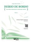 Diario de Bordo - Dos Relatos Minuciosos à Construção Coletiva - Vol. 02 - PHORTE EDITORA LTDA Diario de Bordo - Dos Relatos Minuciosos à Construção Coletiva - Vol. 02 - PHORTE EDITORA LTDA