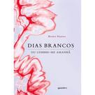 Dias brancos ou lembre-me amanhã - vol. 1 - GIOSTRI