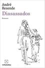 DIASASSADOS Autor: RESENDE, ANDRE - IN MEDIA RES DIASASSADOS Autor: RESENDE, ANDRE - IN MEDIA RES