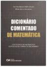Dicionário Comentado de Matemática: Conteúdos de Matemática dispostos em forma de dicionário