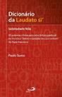 Dicionario Da Laudato Si - Sobriedade Feliz - Paulus - LC Dicionario Da Laudato Si - Sobriedade Feliz - Paulus - LC