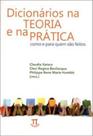 Dicionários na teoria e na prática como e para quem são feitos- volume i
