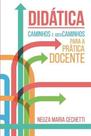 Didática caminhos e (des)caminhos para a prática docente - SCORTECCI EDITORA -