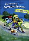 Die schönsten Jungsgeschichten für 5 Minuten: Sammelband mit kurzen Abenteuergeschichten - EDITORA LOEWE