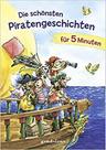 Die schönsten Piratengeschichten für 5 Minuten: Sammelband mit spannenden Kurzgeschichten
