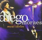 Diego Moraes Meus Idolos CD