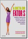 Dieta do Fator S, A: Aumento o Bem Estar Controle o Apetite Eleve a Motivação Ganhe Energia Emagreça Dieta do Fator S, A: Aumento o Bem Estar Controle o Apetite Eleve a Motivação Ganhe Energia Emagreça