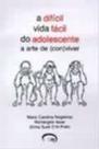 Dificil vida facil do adolescente, a - a arte de (con)viver - VIA LETTERA Dificil vida facil do adolescente, a - a arte de (con)viver - VIA LETTERA