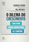 Dilema Do Crescimento, o : Contruir Tomar Empresta