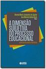 Dimensao Subjetiva Do Processo Educacional, A Dimensao Subjetiva Do Processo Educacional, A