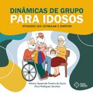 Dinâmicas de Grupo para Idosos Atividades Que Estimulam e Divertem