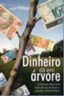 Dinheiro da em arvore Dinheiro da em arvore