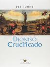 Dioniso crucificado - TOPBOOKS EDITORA Dioniso crucificado - TOPBOOKS EDITORA