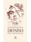 Dioniso em espelhos Dioniso em espelhos