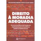 Direito a Moradia Adequada: Deveres Juridicos do Estado na Implementacao de
