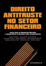 Direito Antitruste no Setor Financeiro Direito Antitruste no Setor Financeiro