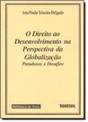 Direito ao Desenvolvimento na Perspectiva da Globalização, O - RENOVAR Direito ao Desenvolvimento na Perspectiva da Globalização, O - RENOVAR