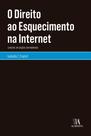 Direito ao esquecimento na internet, o - conceito, aplicacao e controversia - ALMEDINA BRASIL