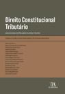 Direito constitucional tributário: análise de casos de repercussão geral em sede tributária - ALMEDINA BRASIL