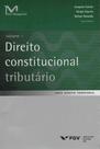 Direito Constitucional Tributário - Vol.01 - FGV