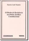Direito de Resistência na Ordem Jurídica Constitucional, O - RENOVAR Direito de Resistência na Ordem Jurídica Constitucional, O - RENOVAR