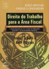 Direito do trabalho para a area fiscal - serie provas e concursos