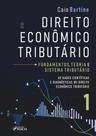 Direito Econômico Tributário - Vol. 1 - Fundamentos, Teoria E Sistema Tributário - 1ª Ed - 2026 Direito Econômico Tributário - Vol. 1 - Fundamentos, Teoria E Sistema Tributário - 1ª Ed - 2026