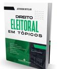 Direito Eleitoral em Topicos (2024) - JH MIZUNO LTDA ME