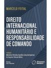 Direito internacional humanitário e responsabilidade de comando - 2025 Direito internacional humanitário e responsabilidade de comando - 2025