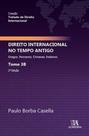 Direito internacional no tempo antigo: Tomo 3B - Gregos, romanos, chineses, indianos - ALMEDINA BRASIL Direito internacional no tempo antigo: Tomo 3B - Gregos, romanos, chineses, indianos - ALMEDINA BRASIL
