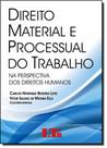 Direito Material e Processual do Trabalho: Na Perspectiva dos Direitos Humanos - LTR