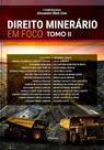 Direito Minerário Em Foco - Tomo II