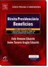 Direito Previdênciario: Benefícios - Série Provas e Concursos - CAMPUS - GRUPO ELSEVIER