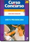 Direito Previdenciario - Col. Curso e Concurso - Vol. 28 Direito Previdenciario - Col. Curso e Concurso - Vol. 28